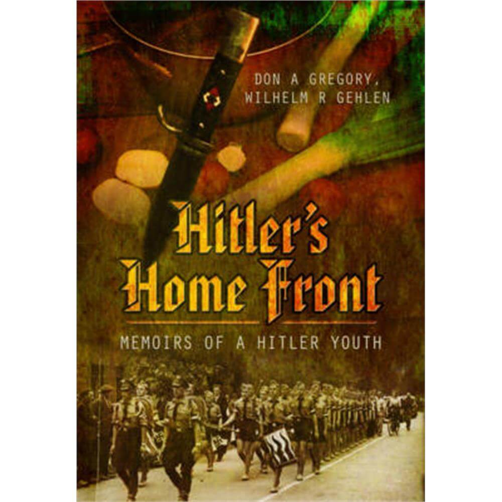 Hitler's Home Front (Hardback) - Don A. Gregory